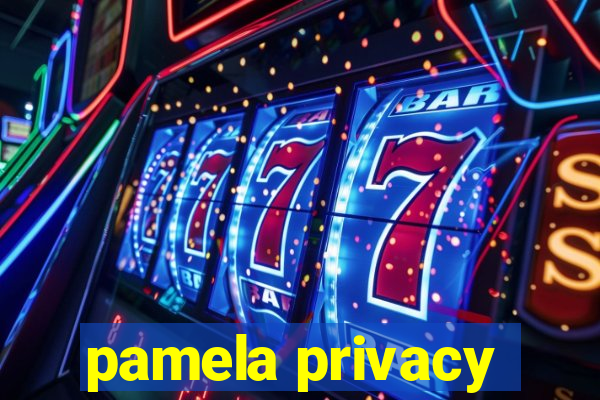 pamela privacy